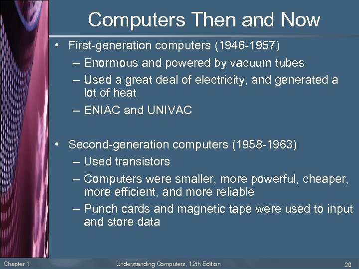 Computers Then and Now • First-generation computers (1946 -1957) – Enormous and powered by