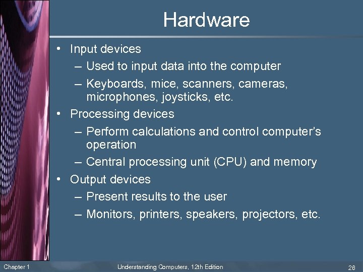 Hardware • Input devices – Used to input data into the computer – Keyboards,