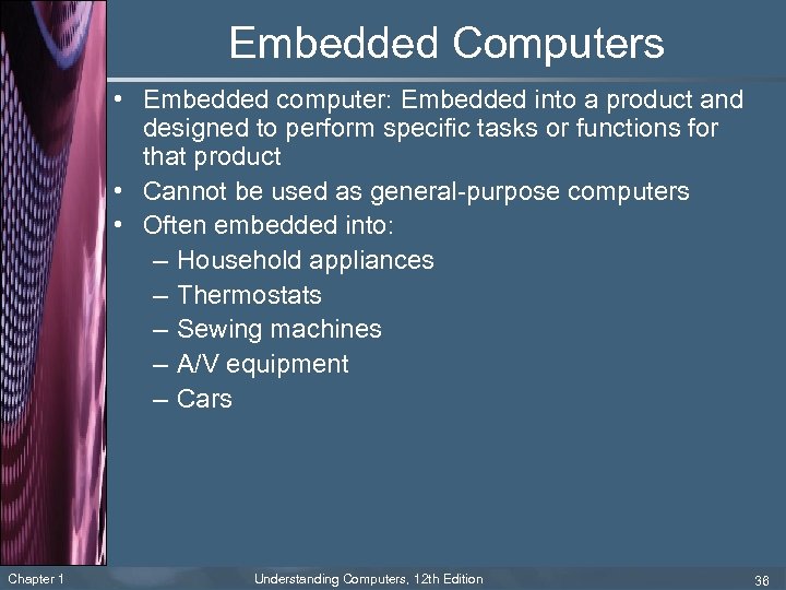 Embedded Computers • Embedded computer: Embedded into a product and designed to perform specific