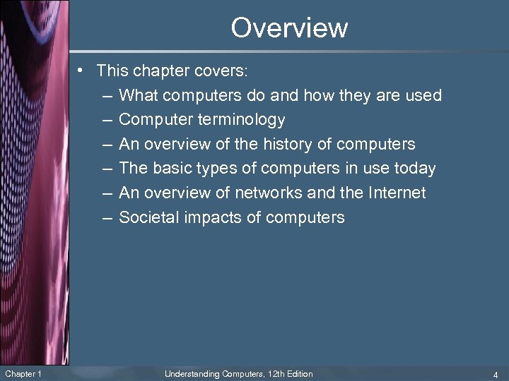 Overview • This chapter covers: – What computers do and how they are used