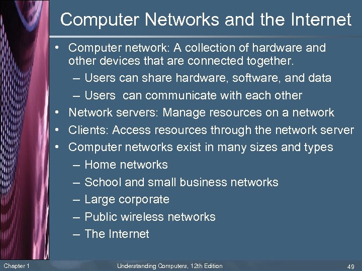 Computer Networks and the Internet • Computer network: A collection of hardware and other