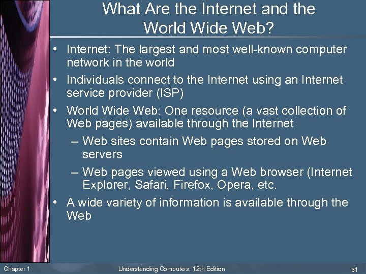 What Are the Internet and the World Wide Web? • Internet: The largest and