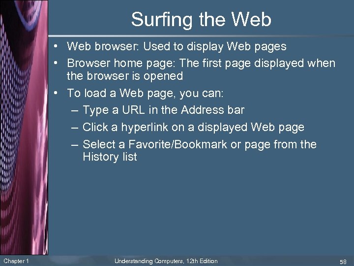 Surfing the Web • Web browser: Used to display Web pages • Browser home