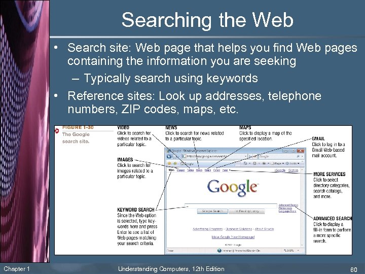 Searching the Web • Search site: Web page that helps you find Web pages