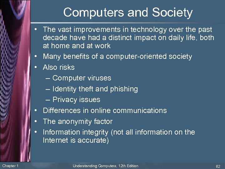 Computers and Society • The vast improvements in technology over the past decade have