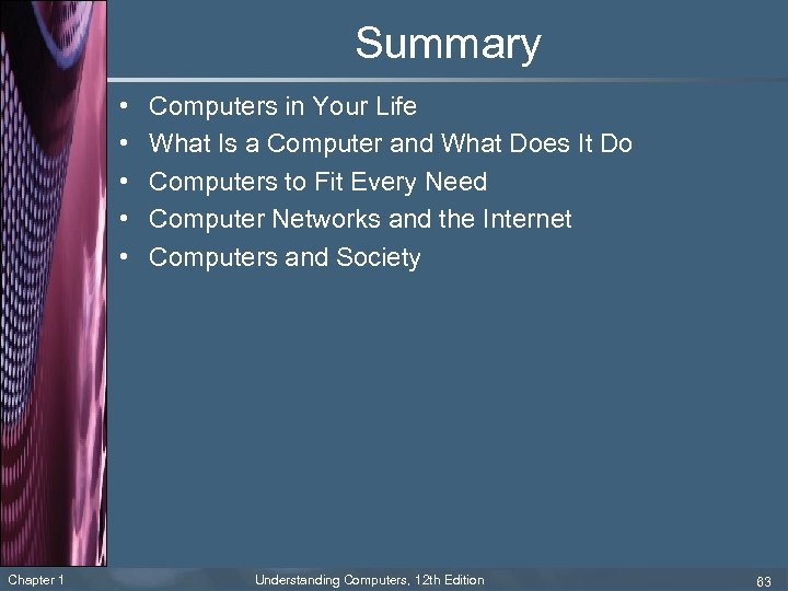 Summary • • • Chapter 1 Computers in Your Life What Is a Computer