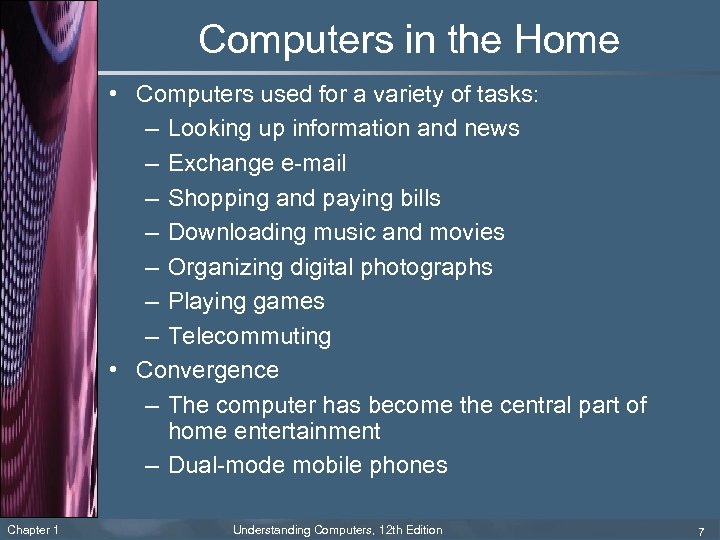 Computers in the Home • Computers used for a variety of tasks: – Looking