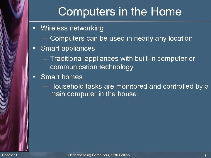 Computers in the Home • Wireless networking – Computers can be used in nearly