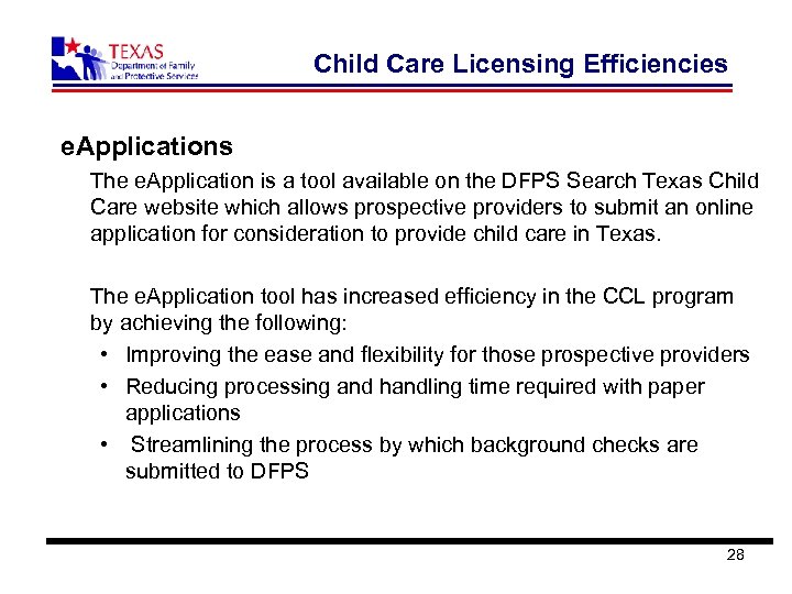 Child Care Licensing Efficiencies e. Applications The e. Application is a tool available on