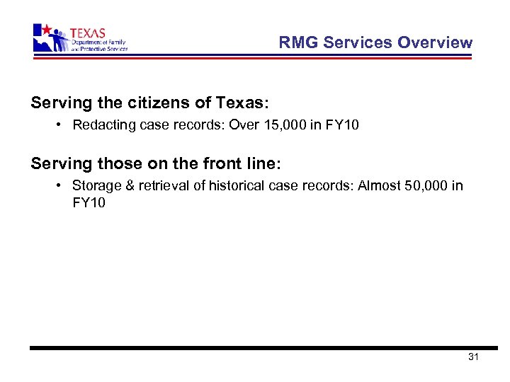 RMG Services Overview Serving the citizens of Texas: • Redacting case records: Over 15,