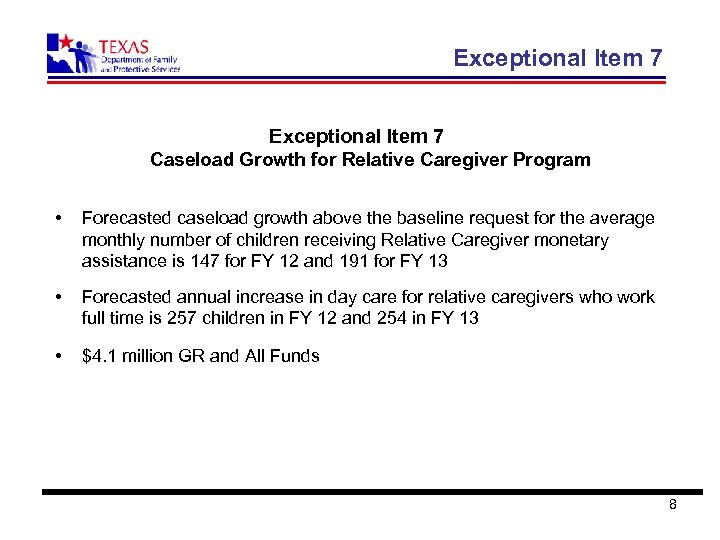 Exceptional Item 7 Caseload Growth for Relative Caregiver Program • Forecasted caseload growth above