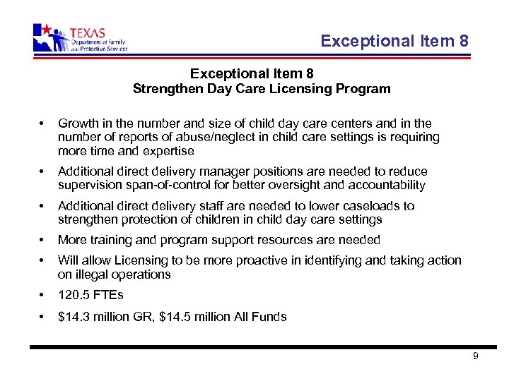 Exceptional Item 8 Strengthen Day Care Licensing Program • Growth in the number and