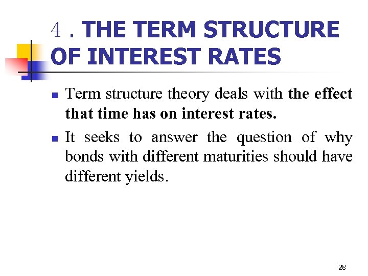 4. THE TERM STRUCTURE OF INTEREST RATES n n Term structure theory deals with