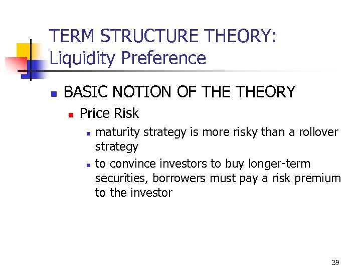 TERM STRUCTURE THEORY: Liquidity Preference n BASIC NOTION OF THEORY n Price Risk n