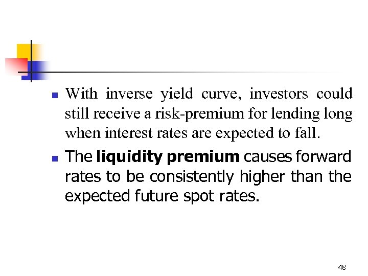 n n With inverse yield curve, investors could still receive a risk-premium for lending