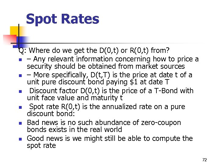 Spot Rates Q: Where do we get the D(0, t) or R(0, t) from?