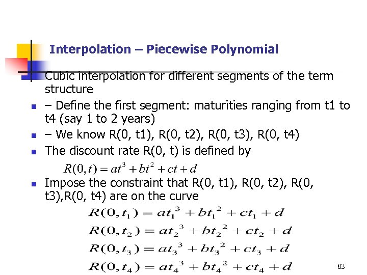 Interpolation – Piecewise Polynomial n n n Cubic interpolation for different segments of the