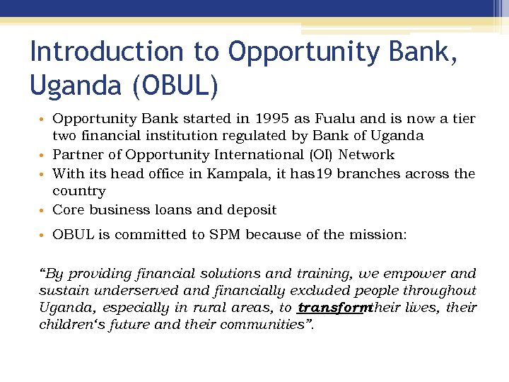 Introduction to Opportunity Bank, Uganda (OBUL) • Opportunity Bank started in 1995 as Fualu