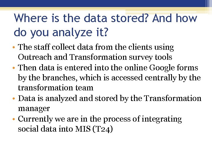 Where is the data stored? And how do you analyze it? • The staff