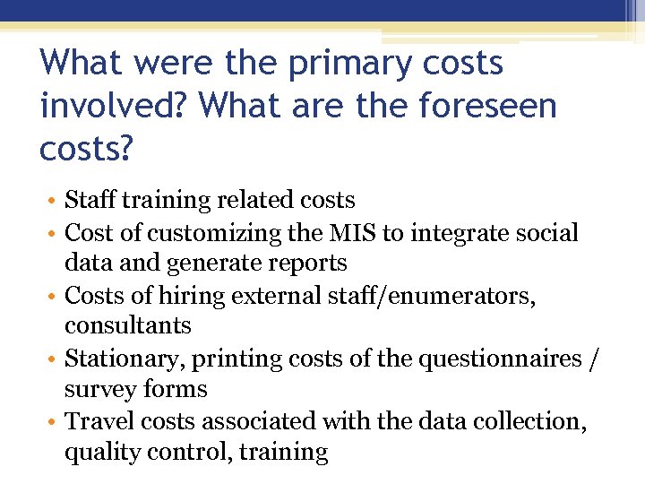 What were the primary costs involved? What are the foreseen costs? • Staff training