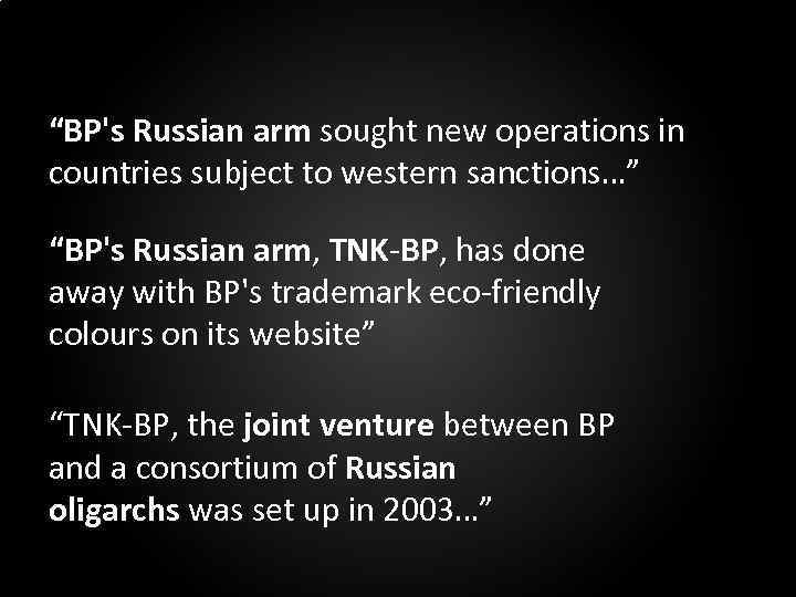 “BP's Russian arm sought new operations in countries subject to western sanctions…” “BP's Russian