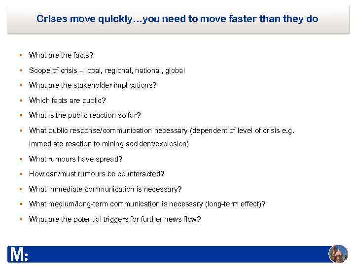 Crises move quickly…you need to move faster than they do § What are the