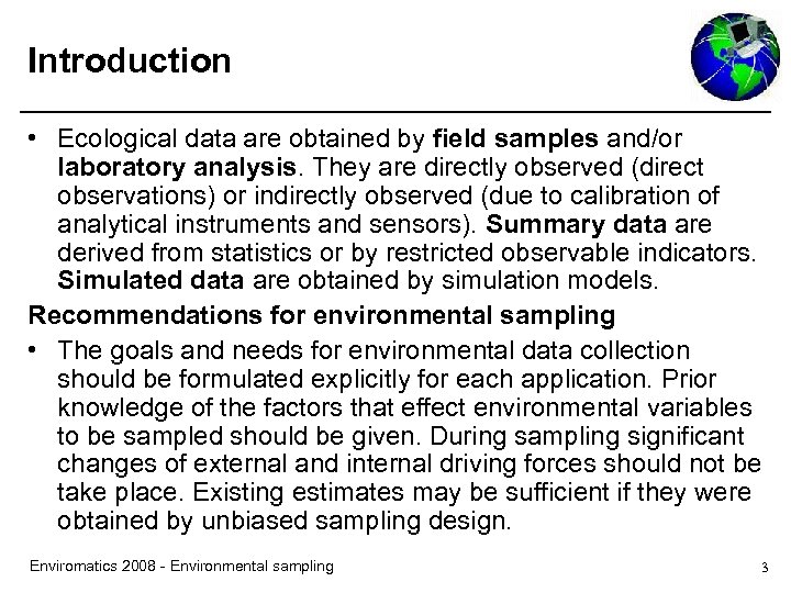 Introduction • Ecological data are obtained by field samples and/or laboratory analysis. They are