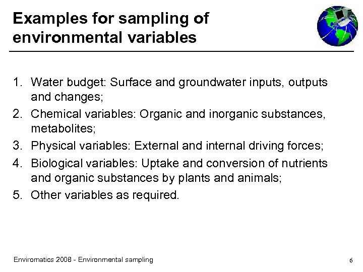Examples for sampling of environmental variables 1. Water budget: Surface and groundwater inputs, outputs