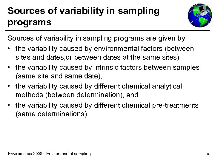 Sources of variability in sampling programs are given by • the variability caused by