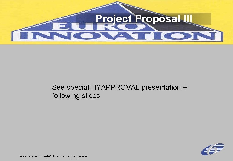 Project Proposal III See special HYAPPROVAL presentation + following slides Project Proposals – Hy.