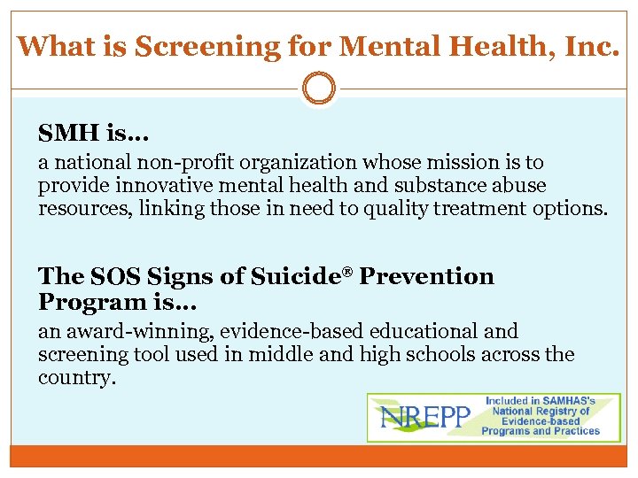 What is Screening for Mental Health, Inc. SMH is… a national non-profit organization whose