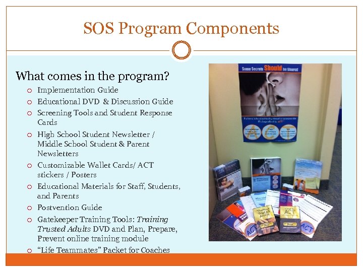 SOS Program Components What comes in the program? Implementation Guide Educational DVD & Discussion