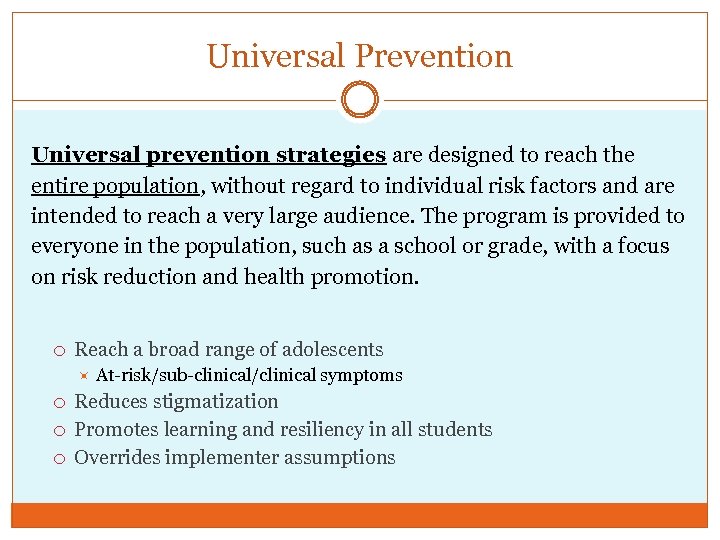 Universal Prevention Universal prevention strategies are designed to reach the entire population, without regard