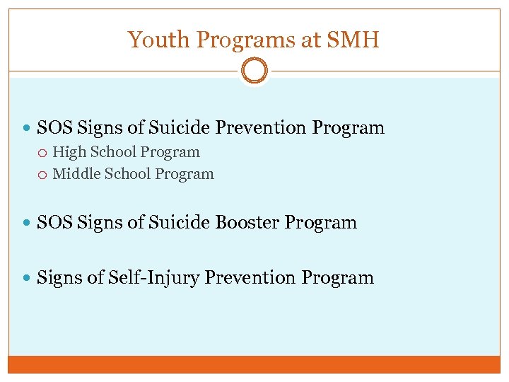 Youth Programs at SMH SOS Signs of Suicide Prevention Program High School Program Middle