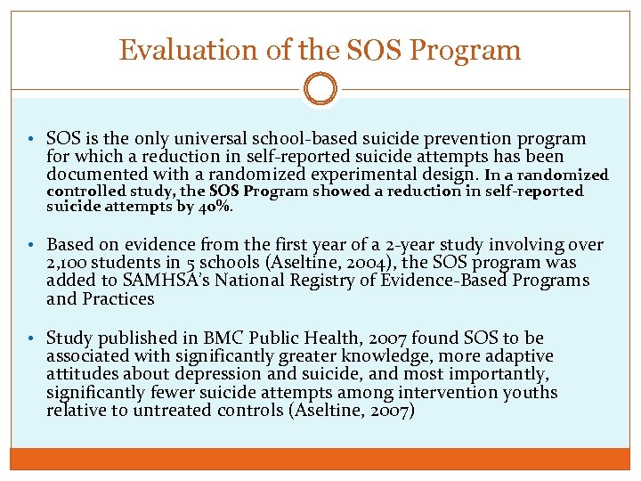 Evaluation of the SOS Program • SOS is the only universal school-based suicide prevention