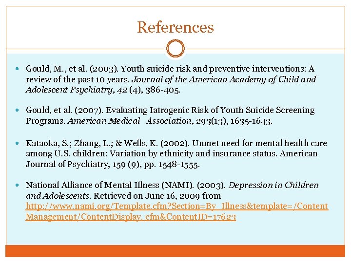 References Gould, M. , et al. (2003). Youth suicide risk and preventive interventions: A