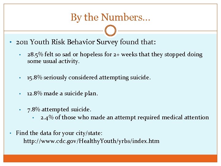 By the Numbers… • 2011 Youth Risk Behavior Survey found that: • 28. 5%