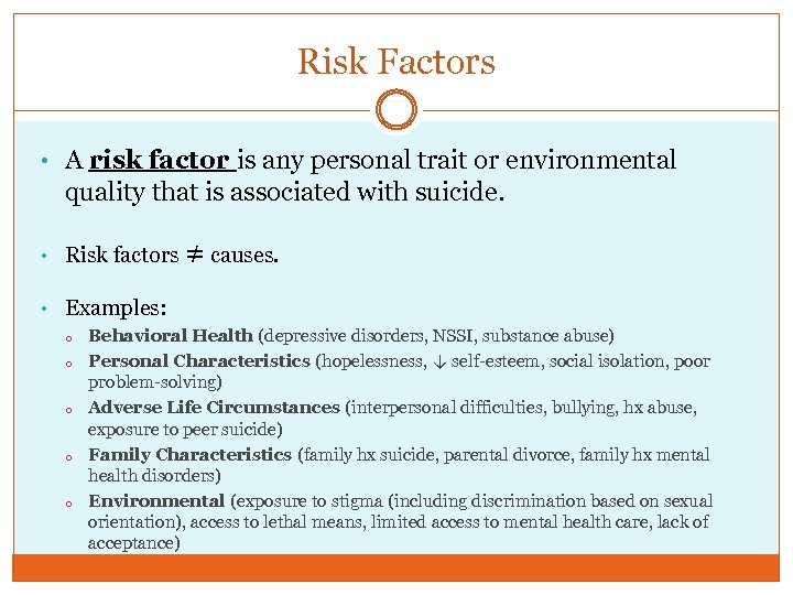 Risk Factors • A risk factor is any personal trait or environmental quality that