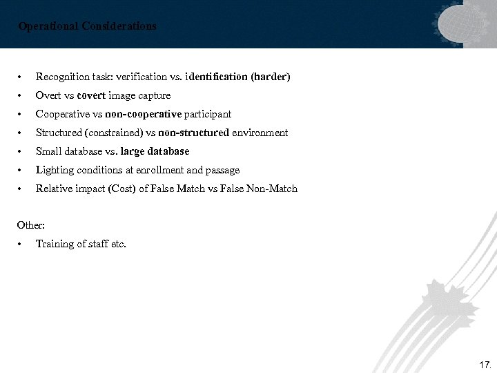 Operational Considerations • Recognition task: verification vs. identification (harder) • Overt vs covert image