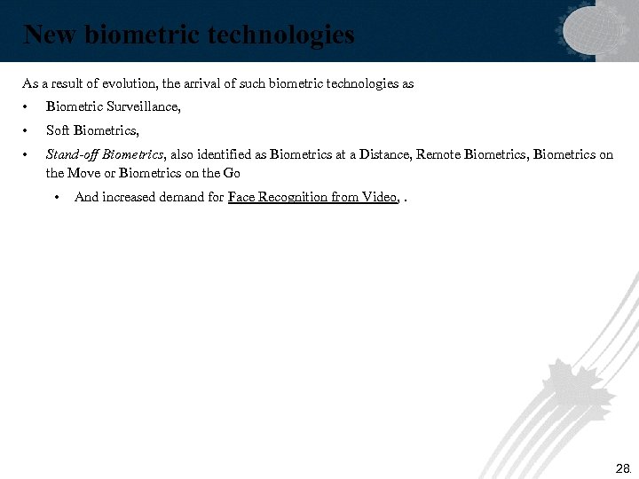 New biometric technologies As a result of evolution, the arrival of such biometric technologies