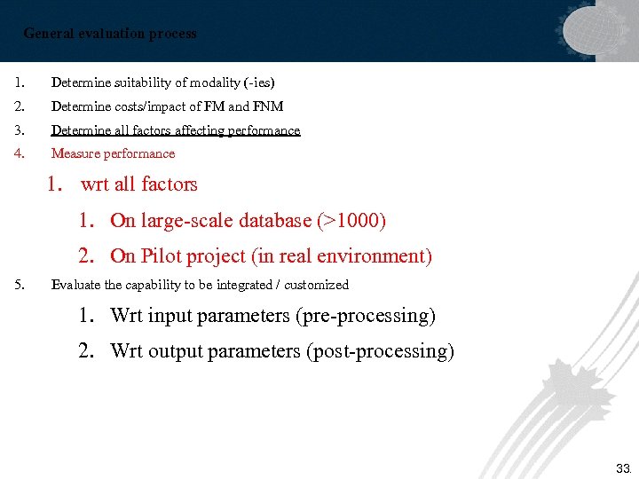 General evaluation process 1. Determine suitability of modality (-ies) 2. Determine costs/impact of FM