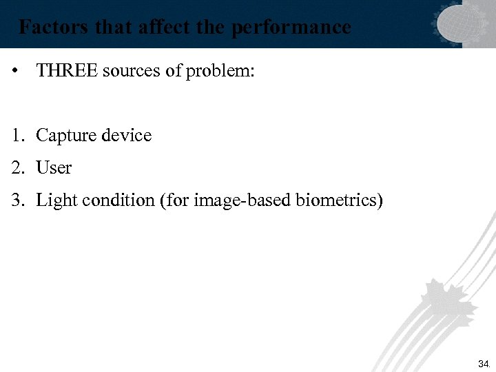 Factors that affect the performance • THREE sources of problem: 1. Capture device 2.