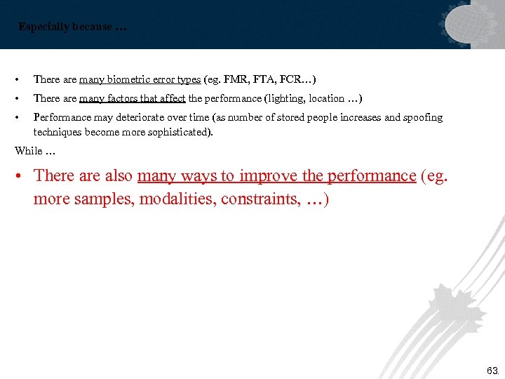 Especially because … • There are many biometric error types (eg. FMR, FTA, FCR…)
