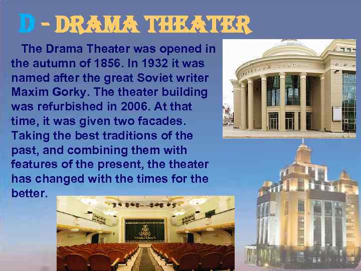 d - drama theater The Drama Theater was opened in the autumn of 1856.