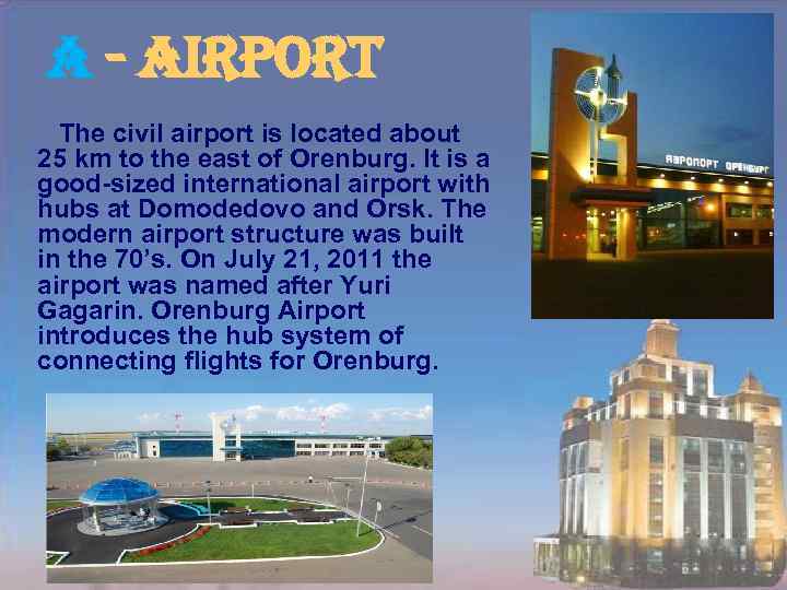 a - airport The civil airport is located about 25 km to the east