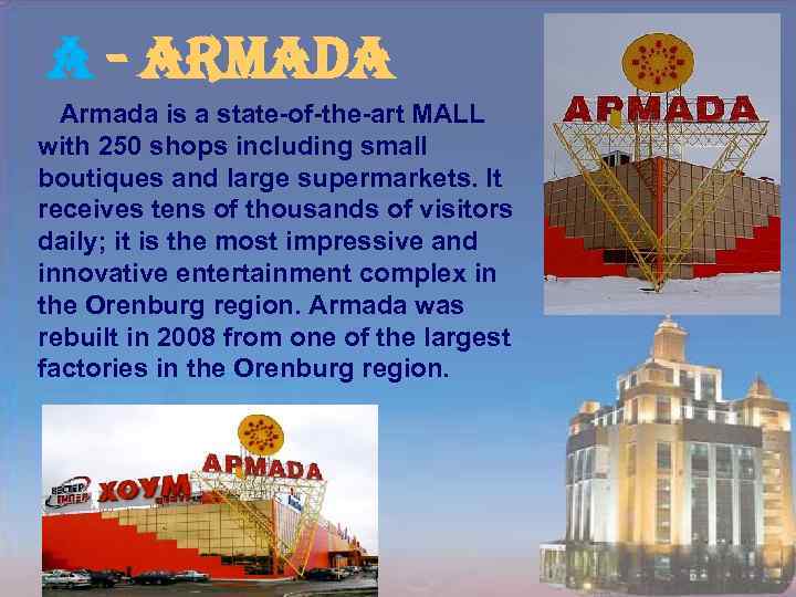 a - armada Armada is a state-of-the-art MALL with 250 shops including small boutiques