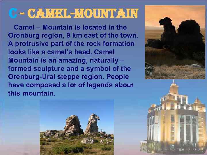 c - camel-mountain Camel – Mountain is located in the Orenburg region, 9 km