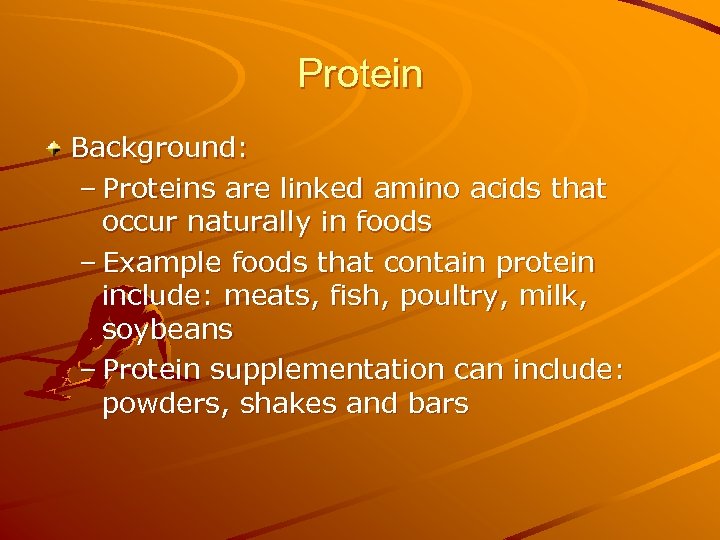 Protein Background: – Proteins are linked amino acids that occur naturally in foods –