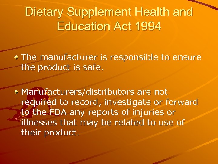 Dietary Supplement Health and Education Act 1994 The manufacturer is responsible to ensure the