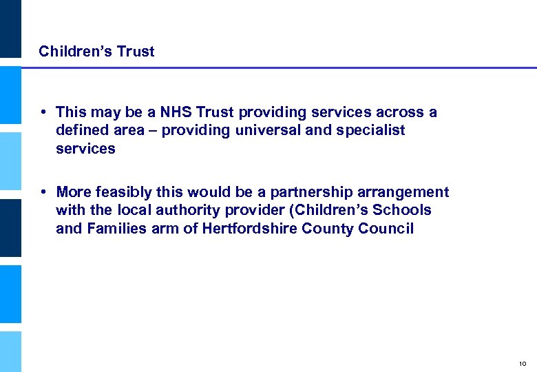 Children’s Trust Department of Health • This may be a NHS Trust providing services